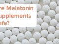 Are Melatonin Supplements Safe?