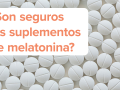 Son seguros ¿Son seguros los suplementos de melatonina?