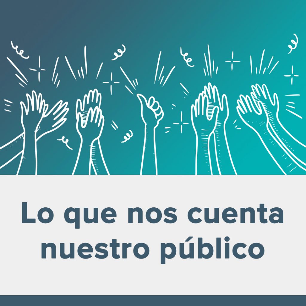 Un dibujo con fondo azul y manos dibujadas con bordes blancos que están como aplaudiendo. Debajo se lee: "Lo que nos cuenta nuestro público".